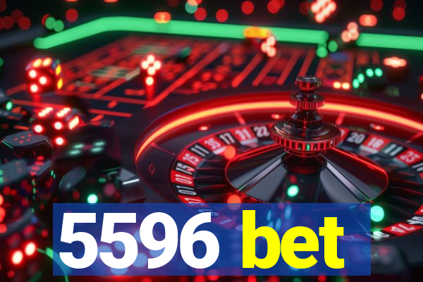 5596 bet